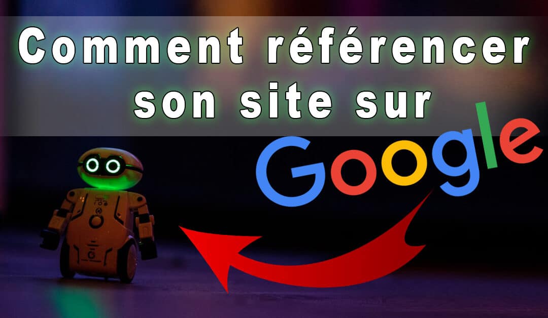 Comment référencer son site sur Google: Le guide complet