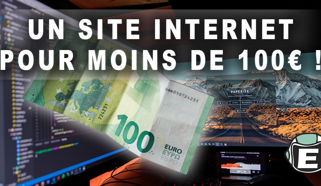 Comment créer un site internet professionnel rapidement pour moins de 100€ ?